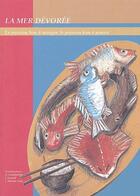 Couverture du livre « La mer dévorée ; le poisson bon à manger, le poisson bon à penser » de A. Geistdoerfer et J. Ivanoff et J. Matras-Guin aux éditions Institut Oceanographique