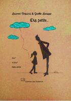 Couverture du livre « Dis petite » de Lavisse Gaelle et Laurent Orsucci aux éditions Comme Une Evidence