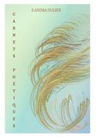 Couverture du livre « Carnets poétiques » de Sandra Dulier aux éditions Thebookedition.com