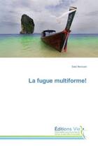 Couverture du livre « La fugue multiforme! » de Amrouni Said aux éditions Vie
