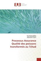 Couverture du livre « Processus assurance qualite des poissons transformes au tchad » de Kaffine Ali aux éditions Editions Universitaires Europeennes