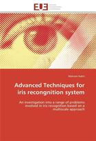 Couverture du livre « Advanced techniques for iris recongnition system ; an investigation into a range of problems involved in iris recognition based on a multiscale approache » de Makram Nabti aux éditions Editions Universitaires Europeennes