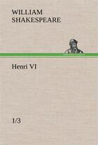 Couverture du livre « Henri vi (1/3) » de William Shakespeare aux éditions Tredition