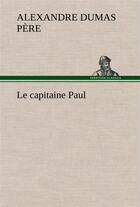 Couverture du livre « Le capitaine paul » de Dumas Pere Alexandre aux éditions Tredition