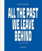 Couverture du livre « All the past we leave behind » de Timothy Eastman aux éditions Kehrer