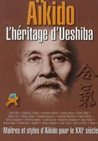 Couverture du livre « Aïkido : l'héritage d'Ueshiba » de  aux éditions Budo International