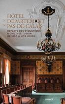 Couverture du livre « Hôtel du département du Pas-de-Calais ; reflets des évolutions d'une institution de 1800 à nos jours » de  aux éditions Snoeck Gent