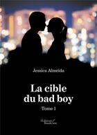 Couverture du livre « La cible du bad boy Tome 1 » de Jessica Almeida aux éditions Baudelaire