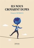 Couverture du livre « Ils nous croyaient dupes » de Monroux Francois aux éditions Verone