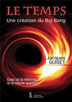 Couverture du livre « Le temps - une creation du big bang » de Jacques Guiset aux éditions Sydney Laurent