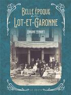 Couverture du livre « Belle époque en Lot-et-Garonne » de Virginie Henriet aux éditions Geste