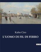 Couverture du livre « L'UOMO DI FIL DI FERRO » de Ciro Kahn aux éditions Culturea