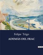 Couverture du livre « Ademas del frac » de Trigo Felipe aux éditions Culturea