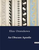 Couverture du livre « An Obscure Apostle » de Eliza Orzeszkowa aux éditions Culturea