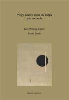 Couverture du livre « Vingt-quatre états du corps par seconde » de Jean-Philippe Cazier et Frank Smith aux éditions Editions Lanskine
