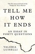 Couverture du livre « TELL ME HOW IT ENDS - AN ESSAY IN FORTY QUESTIONS » de Valeria Luiselli aux éditions Fourth Estate