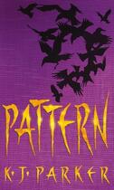 Couverture du livre « Pattern » de K.J. Parker aux éditions Little Brown Book Group Digital