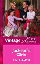 Couverture du livre « Jackson's Girls (Mills & Boon Vintage Superromance) (Raising Cane - Bo » de K.N. Casper aux éditions Mills & Boon Series