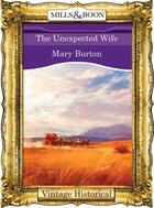 Couverture du livre « The Unexpected Wife (Mills & Boon Historical) » de Mary Burton aux éditions Mills & Boon Series