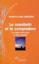 Couverture du livre « Le mandarin et le compradore : Les enjeux de la crise en Asie orientale » de Marie-Claire Bergére aux éditions Hachette Litteratures