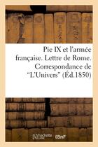 Couverture du livre « Pie ix et l'armee francaise. lettre de rome. correspondance de 'l'univers' » de  aux éditions Hachette Bnf