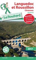 Couverture du livre « Guide du Routard ; Languedoc et Roussillon (édition 2017) » de Collectif Hachette aux éditions Hachette Tourisme