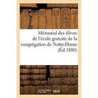 Couverture du livre « Mémorial des élèves de l'école gratuite de la congrégation de Notre-Dame : au double point de vue de la doctrine et de la morale catholique » de Imp. De G. Jacob aux éditions Hachette Bnf