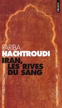 Couverture du livre « Iran, les rives du sang » de Fariba Hachtroudi aux éditions Points