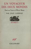 Couverture du livre « Un voyageur des deux mondes - essai sur l'oeuvre d'henri bosco » de Jean Lambert aux éditions Gallimard