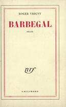 Couverture du livre « Barbegal » de Roger Vrigny aux éditions Gallimard