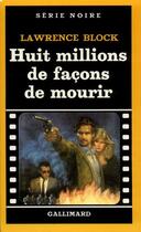 Couverture du livre « Huit millions de facons de mourir » de Lawrence Block aux éditions Gallimard