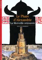 Couverture du livre « Le phare d'alexandrie - la merveille retrouvee » de Jean-Yves Empereur aux éditions Gallimard