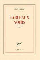 Couverture du livre « Tableaux noirs » de Alain Jaubert aux éditions Gallimard