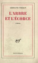 Couverture du livre « L'arbre et l'ecorce » de Theron Germaine aux éditions Gallimard (patrimoine Numerise)