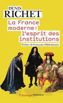 Couverture du livre « La France moderne : l'esprit des institutions » de Denis Richet aux éditions Flammarion