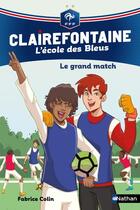 Couverture du livre « Clairefontaine - l'école des Bleus Tome 3 : le grand match » de Fabrice Colin et Christine Chatal aux éditions Nathan