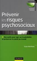 Couverture du livre « Prévenir les risques psychosociaux ; des outils pour agir sur la pénibilité et préserver la santé au travail » de Elodie Montreuil aux éditions Dunod