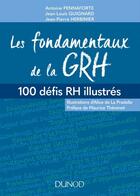 Couverture du livre « Les fondamentaux de la GRH ; 100 notions clés illustrées » de Antoine Pennaforte aux éditions Dunod