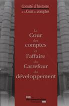 Couverture du livre « La cour des comptes et l'affaire du Carrefour du développement » de  aux éditions Documentation Francaise