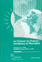 Couverture du livre « Le cancer en france : incidence et mortalite ( evolution entre 1975 et 1995) » de Direction Generale De La Sante aux éditions Documentation Francaise