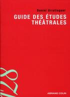 Couverture du livre « Guide des études théâtrales » de Daniel Urrutiaguer aux éditions Armand Colin