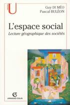 Couverture du livre « L'espace social ; lecture géographique des sociétés » de Guy Di Meo et Pascal Buleon aux éditions Armand Colin