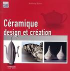 Couverture du livre « Céramique, design et création » de Anthony Quinn aux éditions Eyrolles