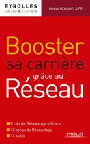 Couverture du livre « Booster sa carrière grâce au réseau » de Herve Bommelaer aux éditions Eyrolles