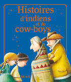 Couverture du livre « Histoires d'indiens et de cow-boys » de Sophie De Mullenheim et Eleonore Cannone et Nathalie Somers et Elisabeth Gausseron et Florence Vandermaliere et Charlotte Grossete aux éditions Fleurus