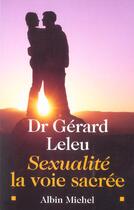 Couverture du livre « Sexualite : La Voie Sacree » de Gerard Leleu aux éditions Albin Michel