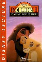 Couverture du livre « Le Roi Lion 2 ; l'honneur de la tribu ; l'honneur de la tribu » de Disney aux éditions Disney Hachette