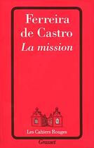 Couverture du livre « La mission » de Ferreira Castro J-M. aux éditions Grasset Et Fasquelle