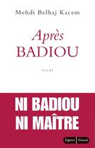 Couverture du livre « Après Badiou » de Mehdi Belhaj-Kacem aux éditions Grasset