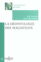 Couverture du livre « La Deontologie Des Magistrats » de Guy Canivet et Julie Joly-Hurard aux éditions Dalloz